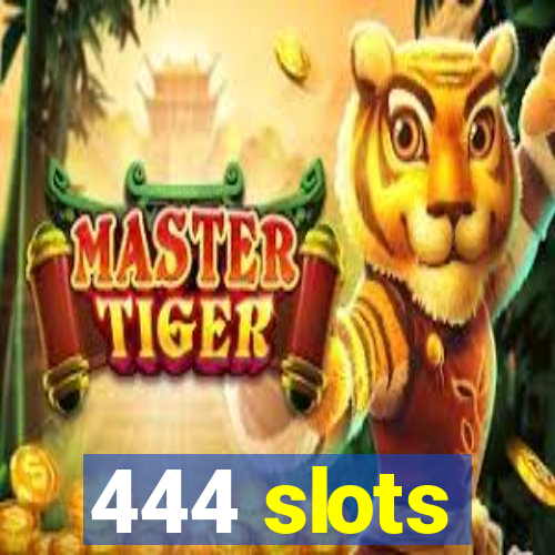 444 slots